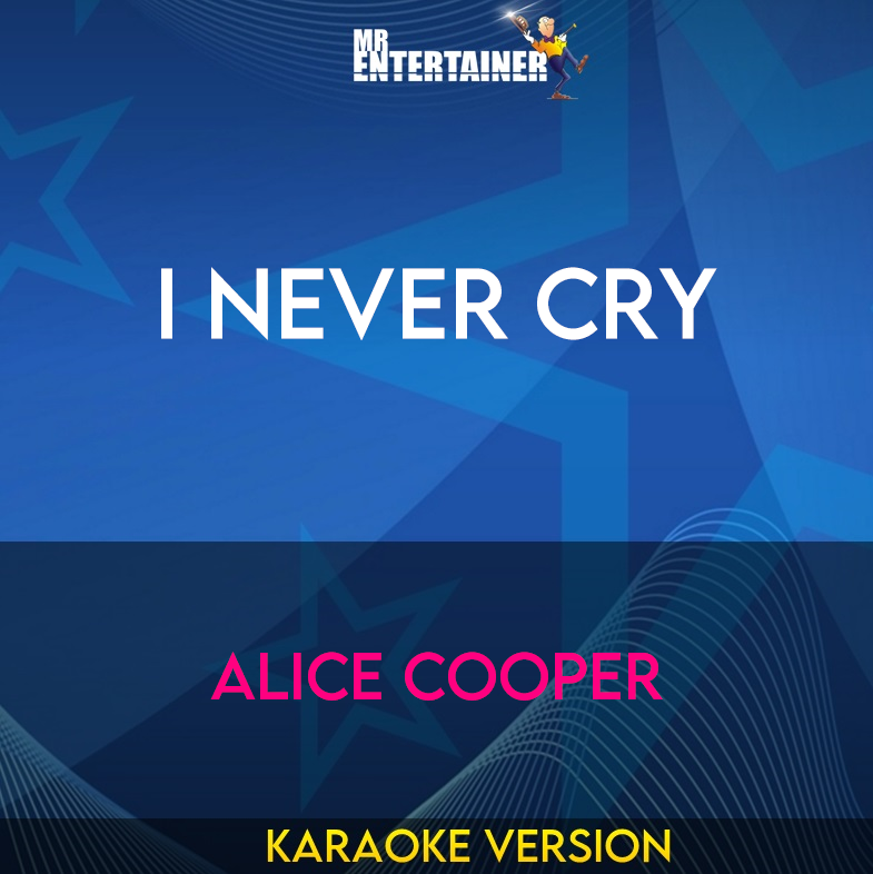 I Never Cry - Alice Cooper (Karaoke Version) from Mr Entertainer Karaoke