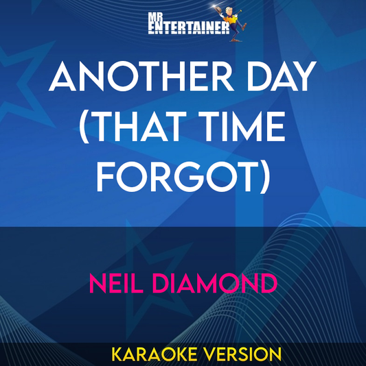 Another Day (That Time Forgot) - Neil Diamond (Karaoke Version) from Mr Entertainer Karaoke