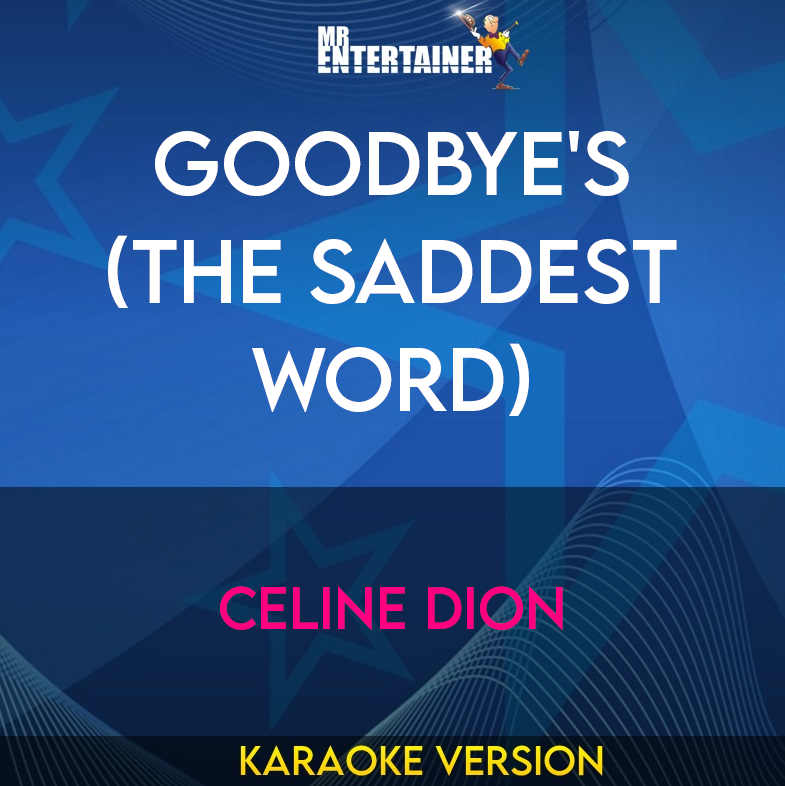 Goodbye's (The Saddest Word) - Celine Dion (Karaoke Version) from Mr Entertainer Karaoke
