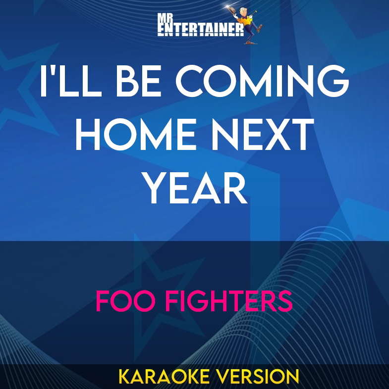 I'll Be Coming Home Next Year - Foo Fighters (Karaoke Version) from Mr Entertainer Karaoke