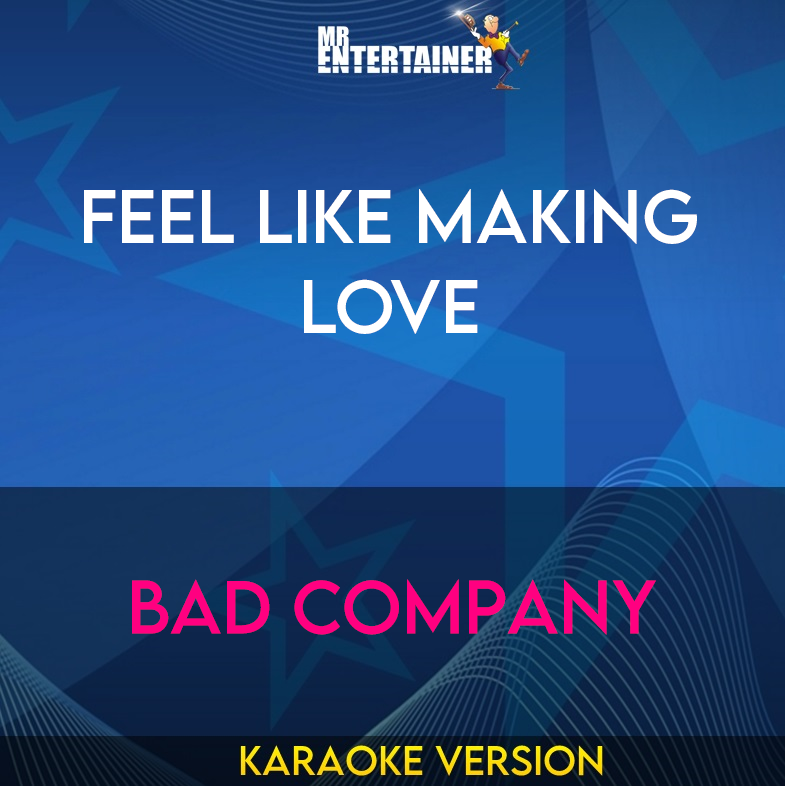 Feel Like Making Love - Bad Company (Karaoke Version) from Mr Entertainer Karaoke