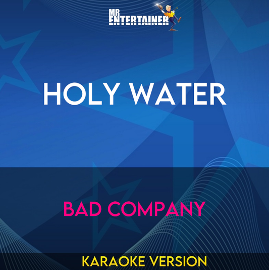 Holy Water - Bad Company (Karaoke Version) from Mr Entertainer Karaoke