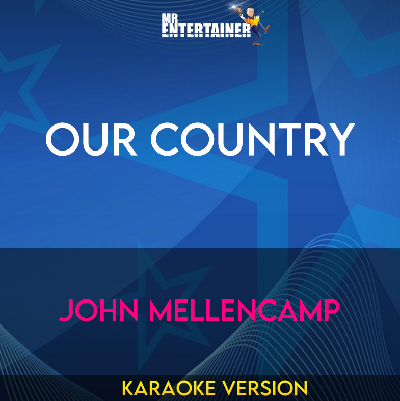 Our Country - John Mellencamp (Karaoke Version) from Mr Entertainer Karaoke