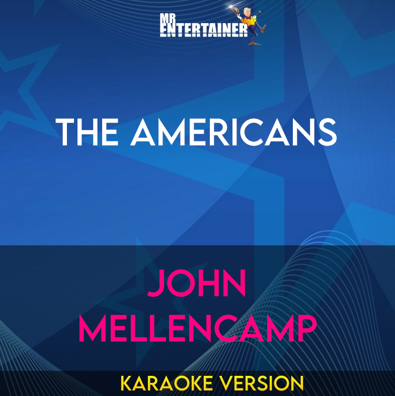 The Americans - John Mellencamp (Karaoke Version) from Mr Entertainer Karaoke