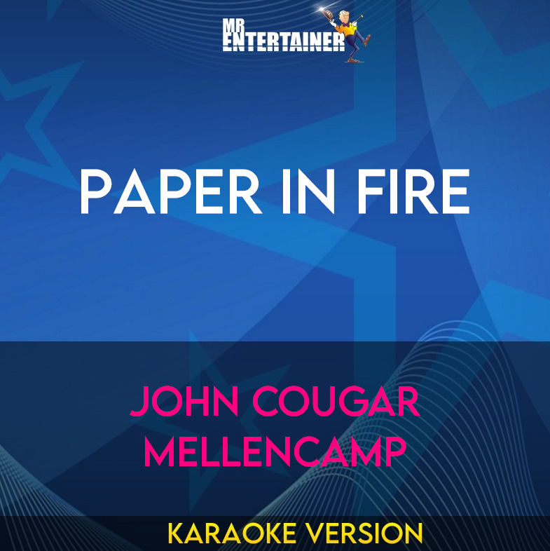 Paper In Fire - John Cougar Mellencamp (Karaoke Version) from Mr Entertainer Karaoke