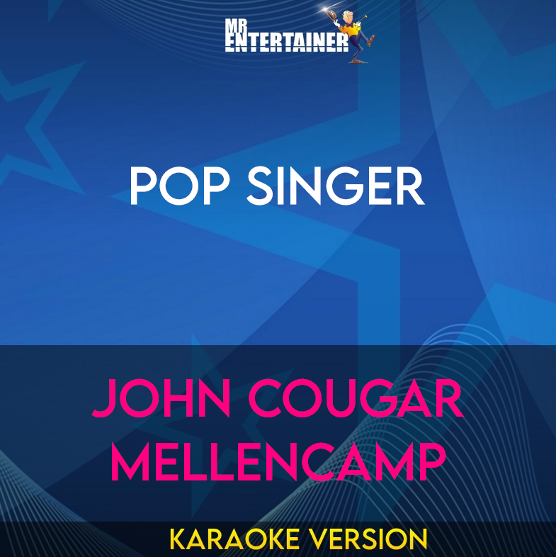 Pop Singer - John Cougar Mellencamp (Karaoke Version) from Mr Entertainer Karaoke