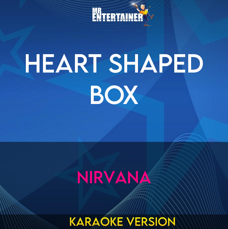 Heart Shaped Box - Nirvana (Karaoke Version) from Mr Entertainer Karaoke