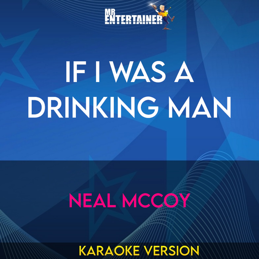 If I Was A Drinking Man - Neal Mccoy (Karaoke Version) from Mr Entertainer Karaoke