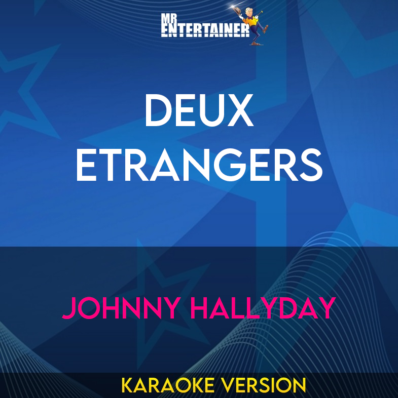 Deux Etrangers - Johnny Hallyday (Karaoke Version) from Mr Entertainer ...