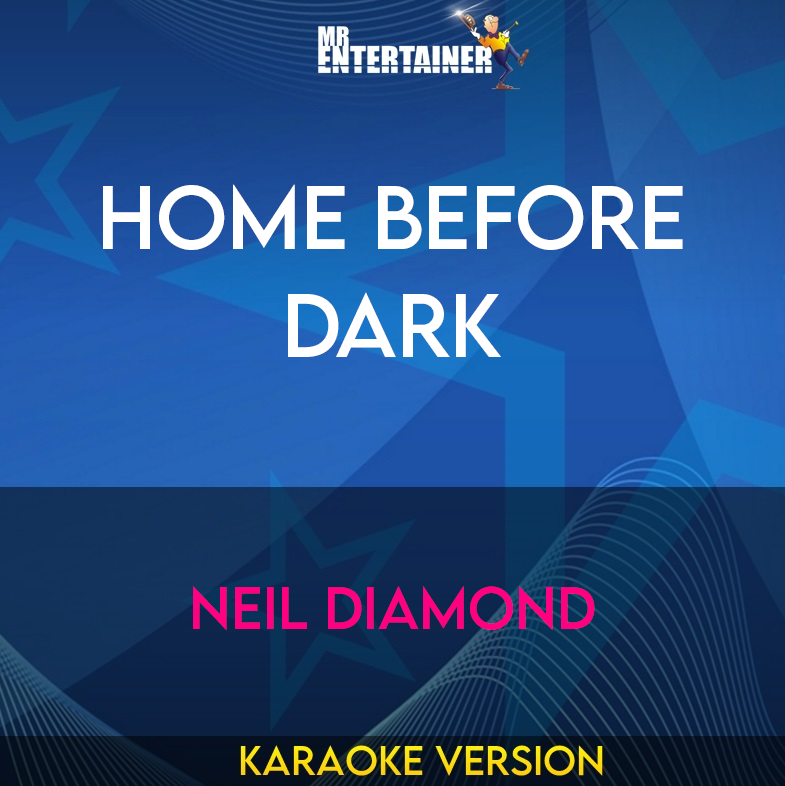 Home Before Dark - Neil Diamond (Karaoke Version) from Mr Entertainer Karaoke