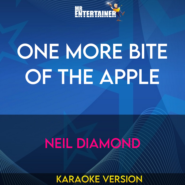 One More Bite Of The Apple - Neil Diamond (Karaoke Version) from Mr Entertainer Karaoke