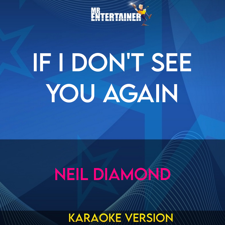 If I Don't See You Again - Neil Diamond (Karaoke Version) from Mr Entertainer Karaoke