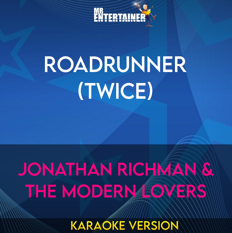 Roadrunner (Twice) - Jonathan Richman & The Modern Lovers (Karaoke Version) from Mr Entertainer Karaoke