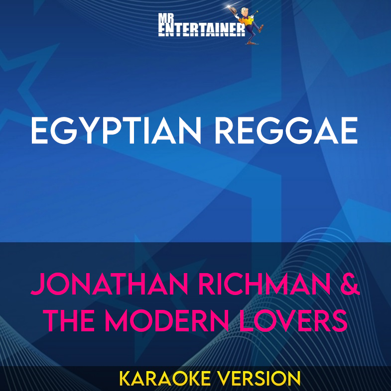 Egyptian Reggae - Jonathan Richman & The Modern Lovers (Karaoke Version) from Mr Entertainer Karaoke