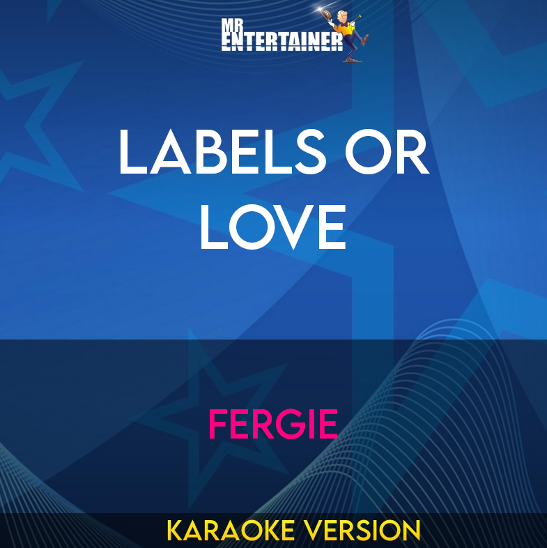 Labels Or Love - Fergie (Karaoke Version) from Mr Entertainer Karaoke