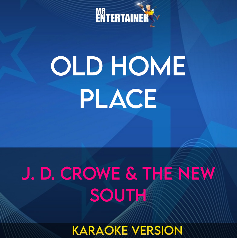 Old Home Place - J. D. Crowe & The New South (Karaoke Version) from Mr Entertainer Karaoke