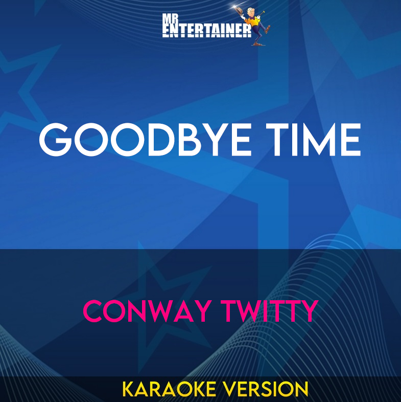 Goodbye Time - Conway Twitty (Karaoke Version) from Mr Entertainer Karaoke
