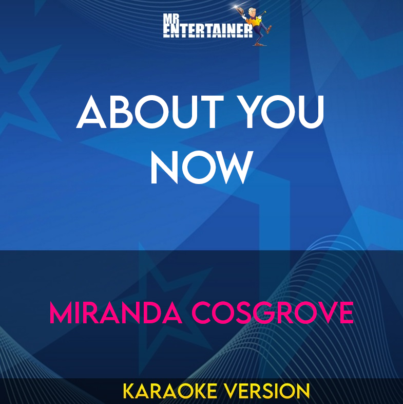 About You Now - Miranda Cosgrove (Karaoke Version) from Mr Entertainer Karaoke