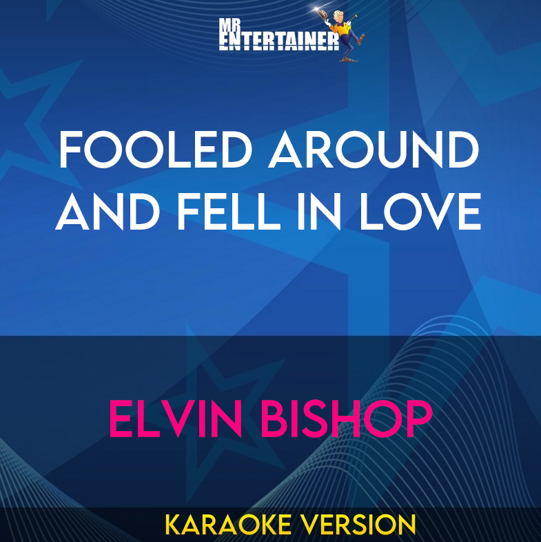 Fooled Around And Fell In Love - Elvin Bishop (Karaoke Version) from Mr Entertainer Karaoke