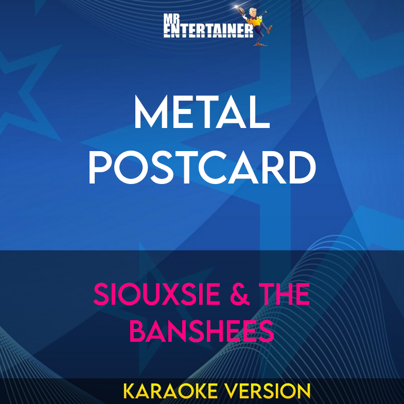 Metal Postcard - Siouxsie & The Banshees (Karaoke Version) from Mr Entertainer Karaoke