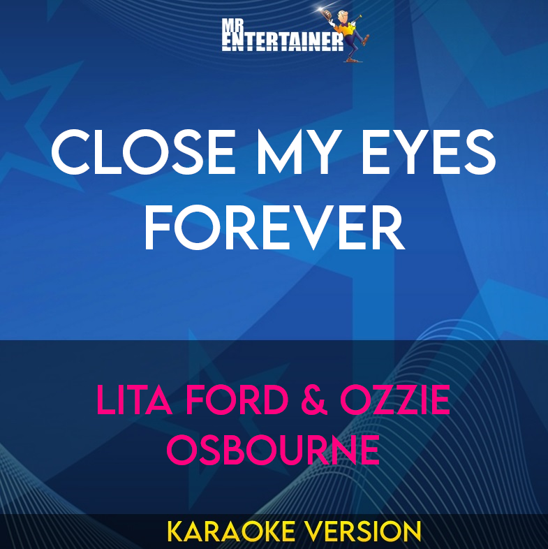 Close My Eyes Forever - Lita Ford & Ozzie Osbourne (Karaoke Version) from Mr Entertainer Karaoke