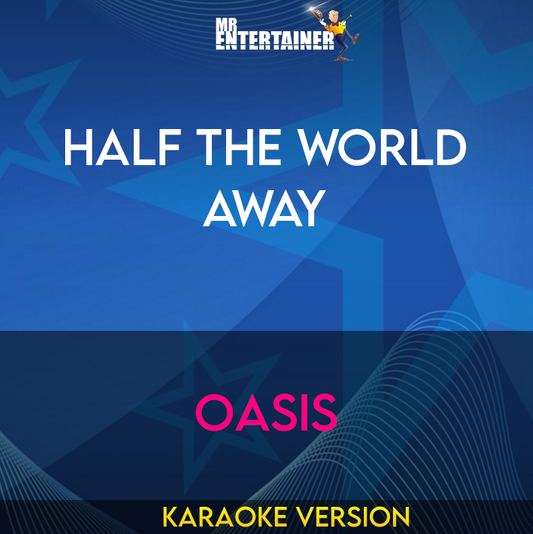 Half The World Away - Oasis (Karaoke Version) from Mr Entertainer Karaoke