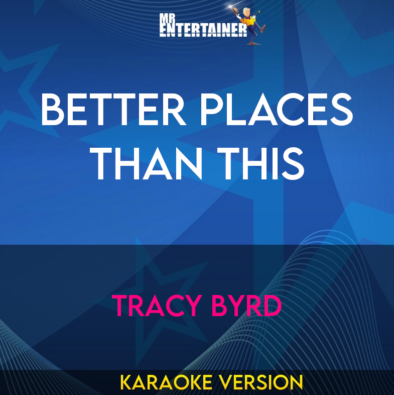 Better Places Than This - Tracy Byrd (Karaoke Version) from Mr Entertainer Karaoke