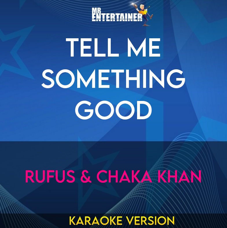 Tell Me Something Good - Rufus & Chaka Khan (Karaoke Version) from Mr Entertainer Karaoke