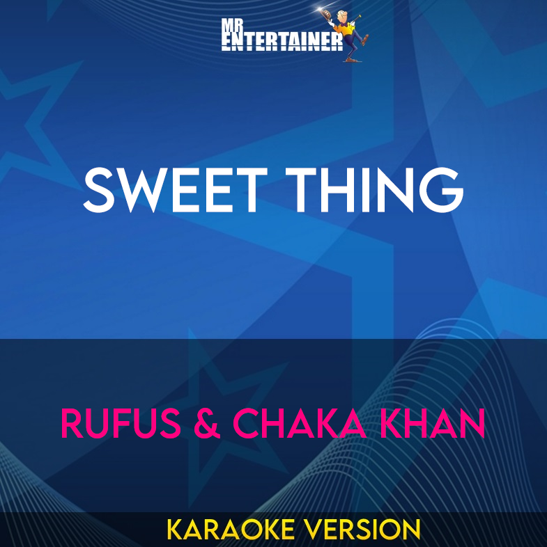 Sweet Thing - Rufus & Chaka Khan (Karaoke Version) from Mr Entertainer Karaoke