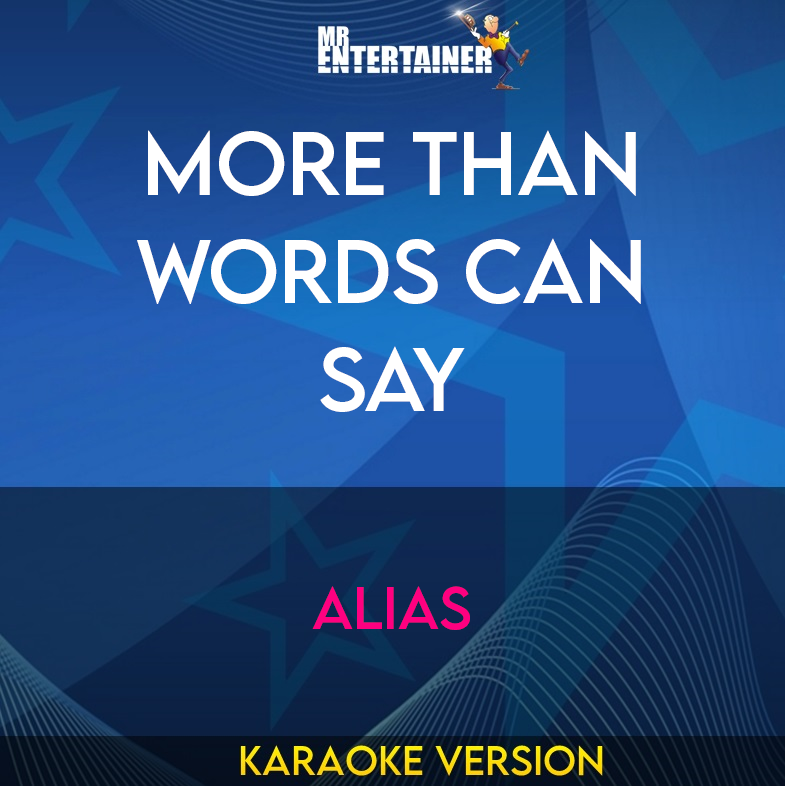 More Than Words Can Say - Alias (Karaoke Version) from Mr Entertainer Karaoke