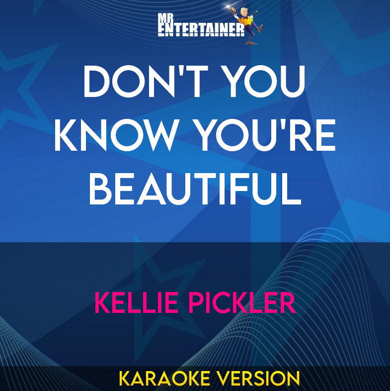 Don't You Know You're Beautiful - Kellie Pickler (Karaoke Version) from Mr Entertainer Karaoke