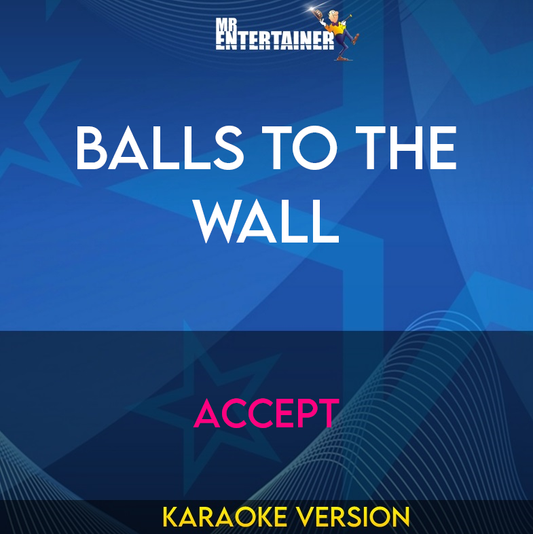 Balls To The Wall - Accept (Karaoke Version) from Mr Entertainer Karaoke