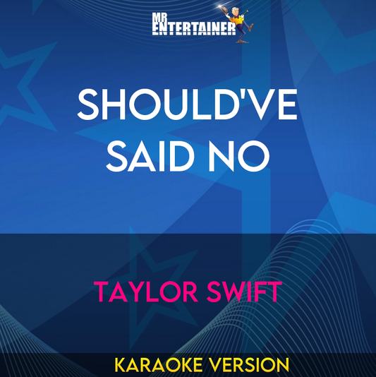 Should've Said No - Taylor Swift (Karaoke Version) from Mr Entertainer Karaoke