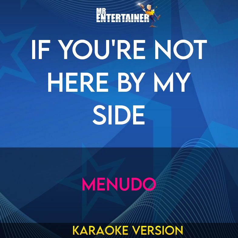 If You're Not Here By My Side - Menudo (Karaoke Version) from Mr Entertainer Karaoke