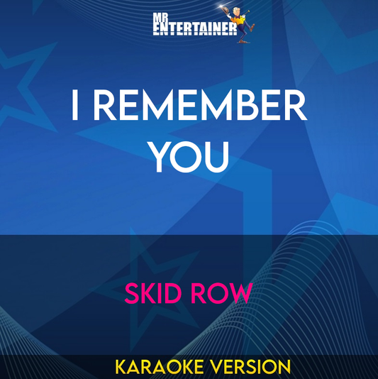I Remember You - Skid Row (Karaoke Version) from Mr Entertainer Karaoke