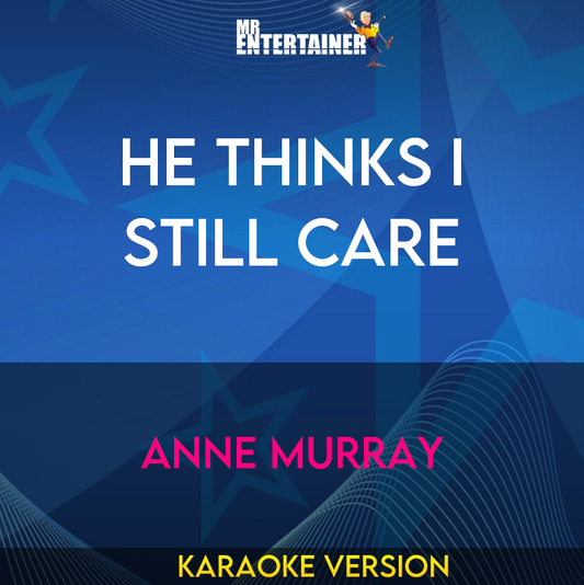 He Thinks I Still Care - Anne Murray (Karaoke Version) from Mr Entertainer Karaoke