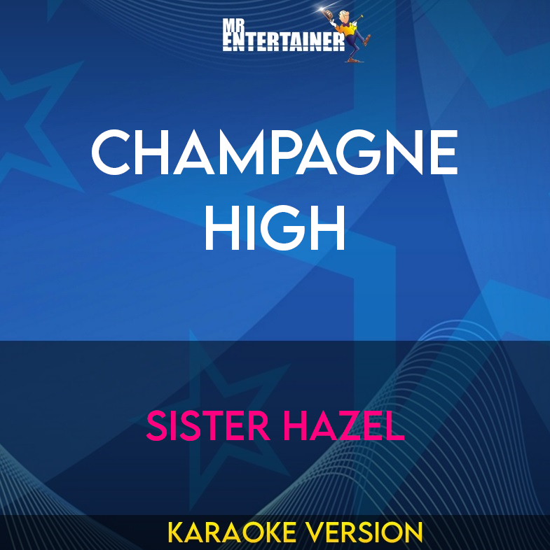 Champagne High - Sister Hazel (Karaoke Version) from Mr Entertainer Karaoke