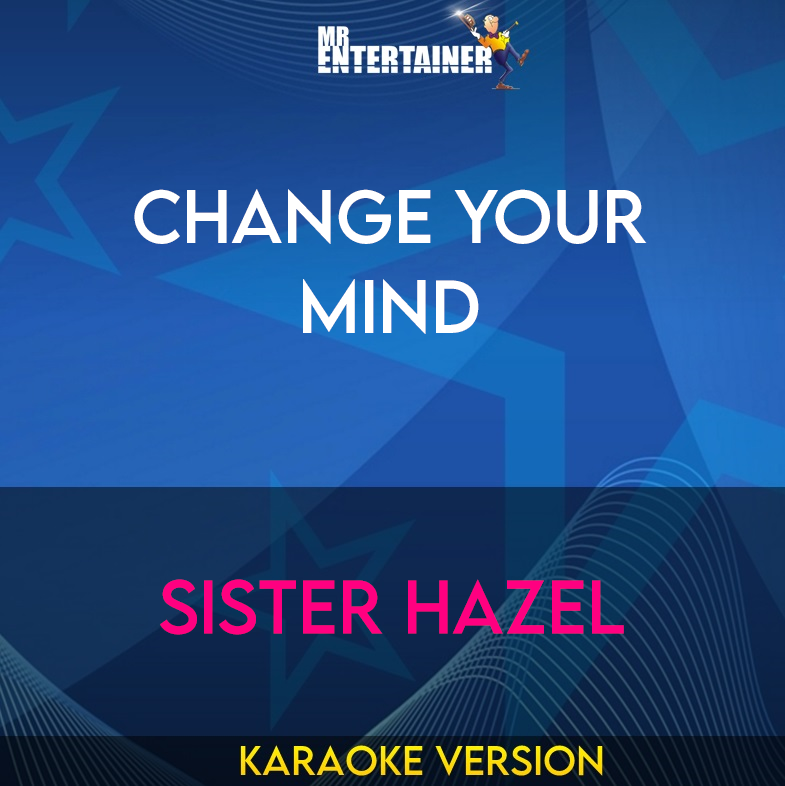 Change Your Mind - Sister Hazel (Karaoke Version) from Mr Entertainer Karaoke