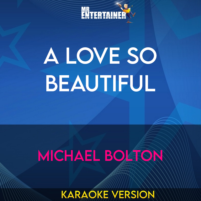 A Love So Beautiful - Michael Bolton (Karaoke Version) from Mr Entertainer Karaoke