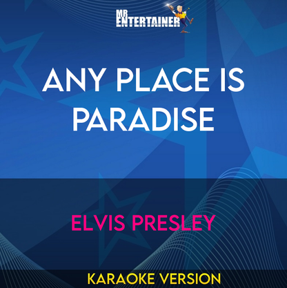 Any Place Is Paradise - Elvis Presley (Karaoke Version) from Mr Entertainer Karaoke