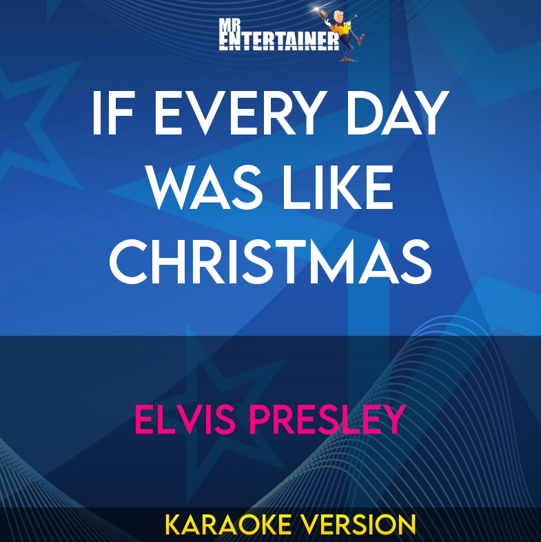 If Every Day Was Like Christmas - Elvis Presley (Karaoke Version) from Mr Entertainer Karaoke
