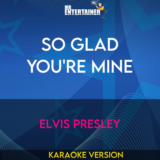 So Glad You're Mine - Elvis Presley (Karaoke Version) from Mr Entertainer Karaoke