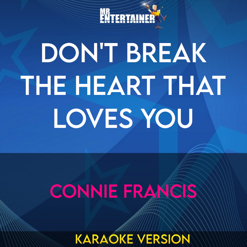 Don't Break The Heart That Loves You - Connie Francis (Karaoke Version) from Mr Entertainer Karaoke