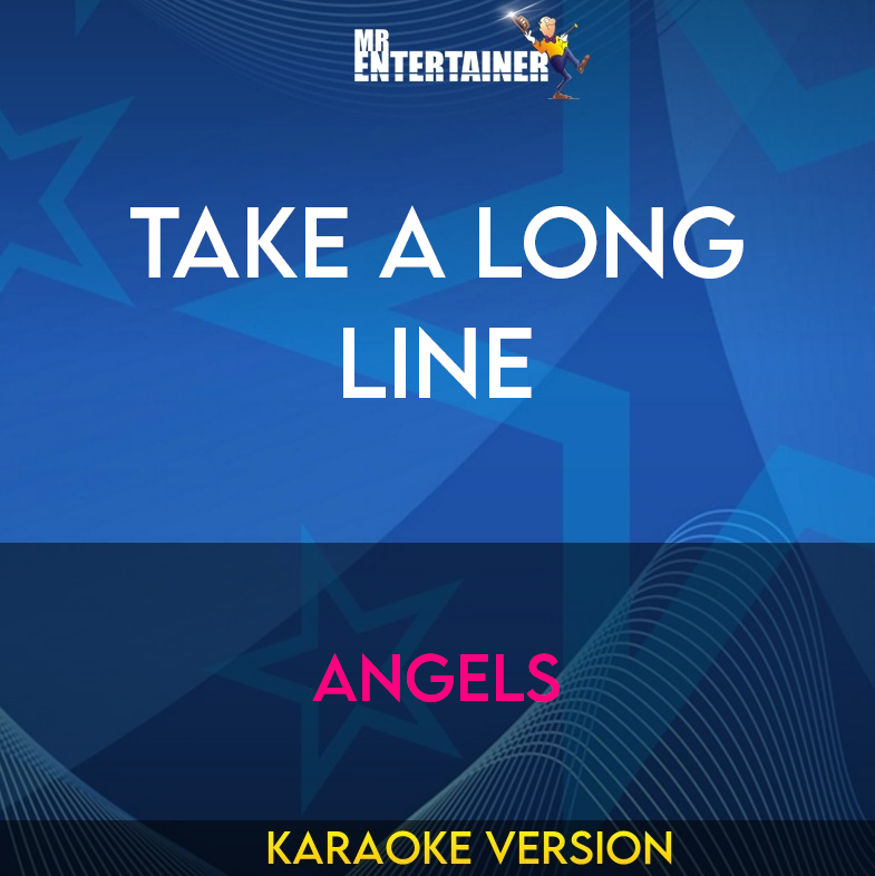 Take A Long Line - Angels (Karaoke Version) from Mr Entertainer Karaoke
