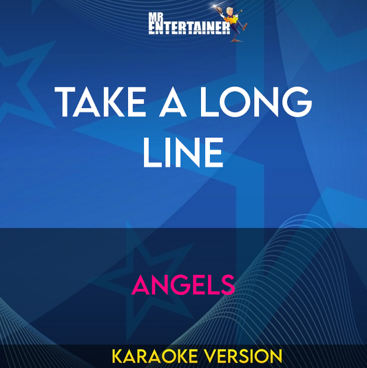 Take A Long Line - Angels (Karaoke Version) from Mr Entertainer Karaoke