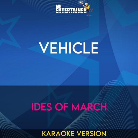 Vehicle - Ides Of March (Karaoke Version) from Mr Entertainer Karaoke