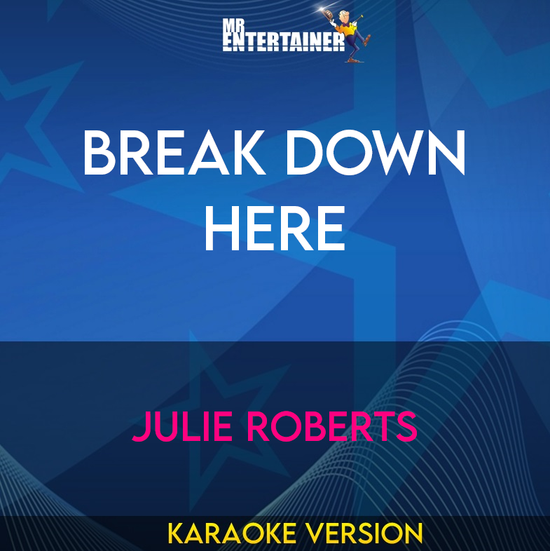 Break Down Here - Julie Roberts (Karaoke Version) from Mr Entertainer Karaoke