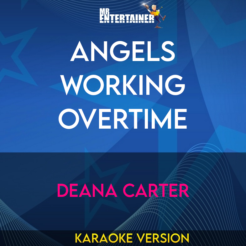 Angels Working Overtime - Deana Carter (Karaoke Version) from Mr Entertainer Karaoke