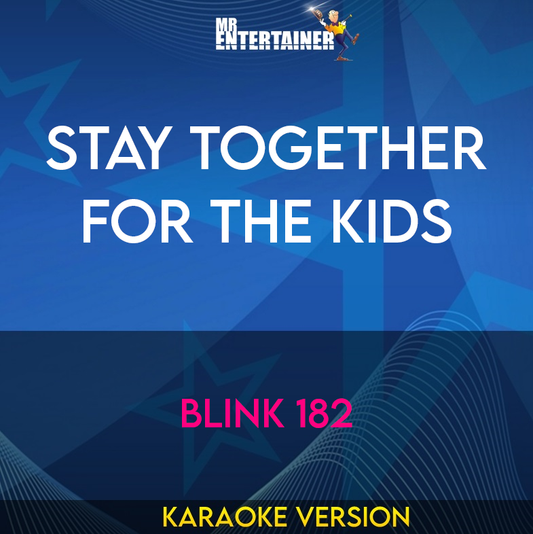 Stay Together For The Kids - Blink 182 (Karaoke Version) from Mr Entertainer Karaoke