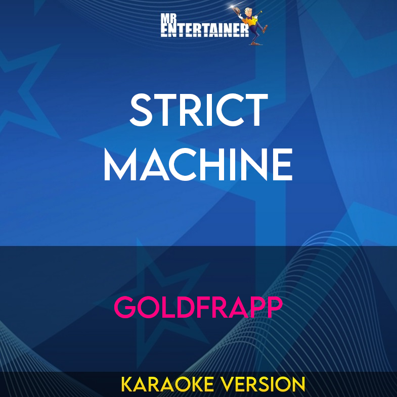 Strict Machine - Goldfrapp (Karaoke Version) from Mr Entertainer Karaoke